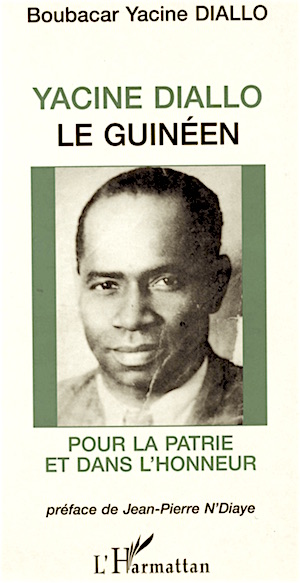 Yacine Diallo le Guinéen. Pour la patrie et dans l'honneur. - edition webGuinee