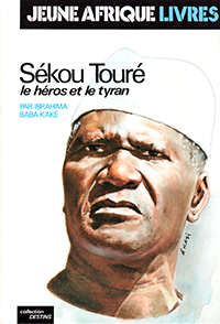 Sekou Toure, le heros et le tyran, par Ibrahima Baba Kake