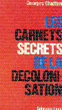 Georges Chaffard Carnets secrets de la decolonisation